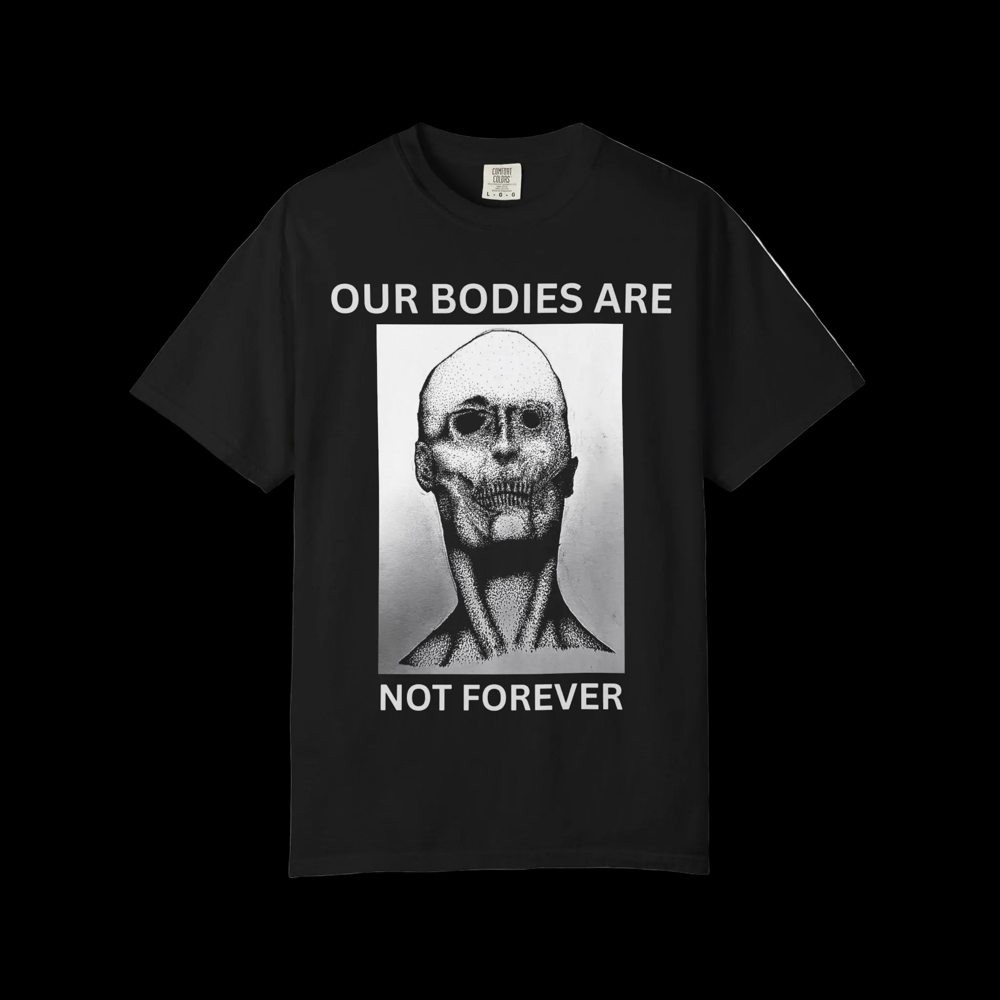 T-Shirt — "Our Bodies Are Not Forever" Skull Graphic Tee