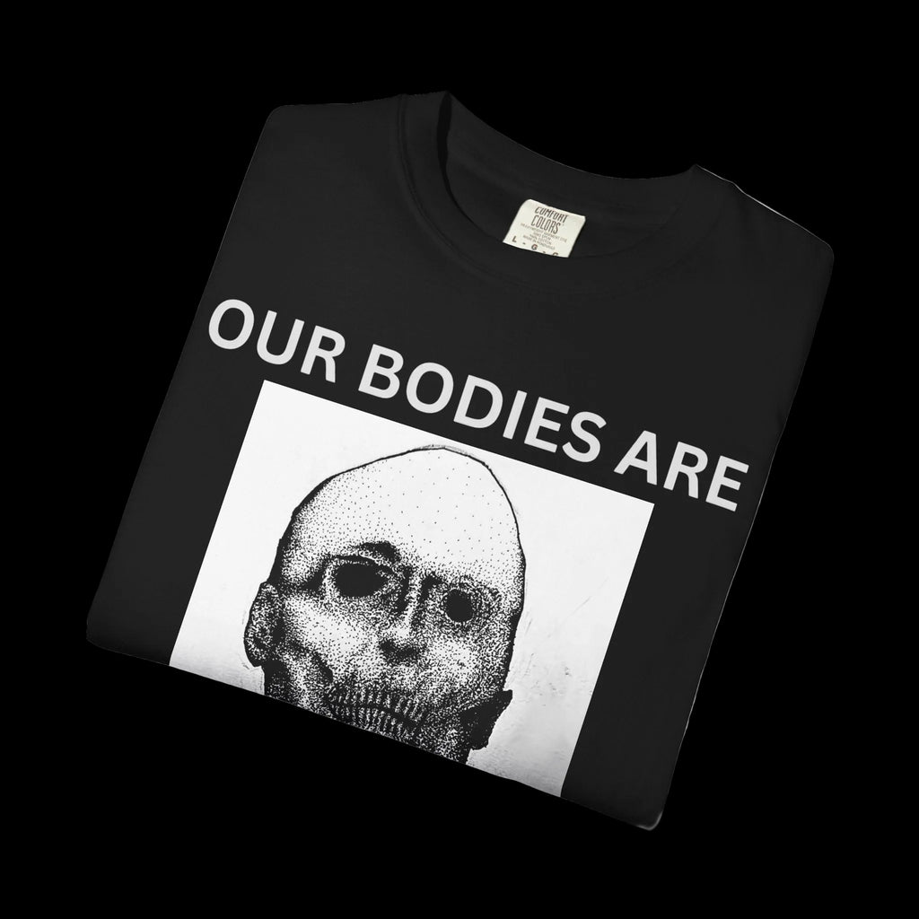 T-Shirt — "Our Bodies Are Not Forever" Skull Graphic Tee